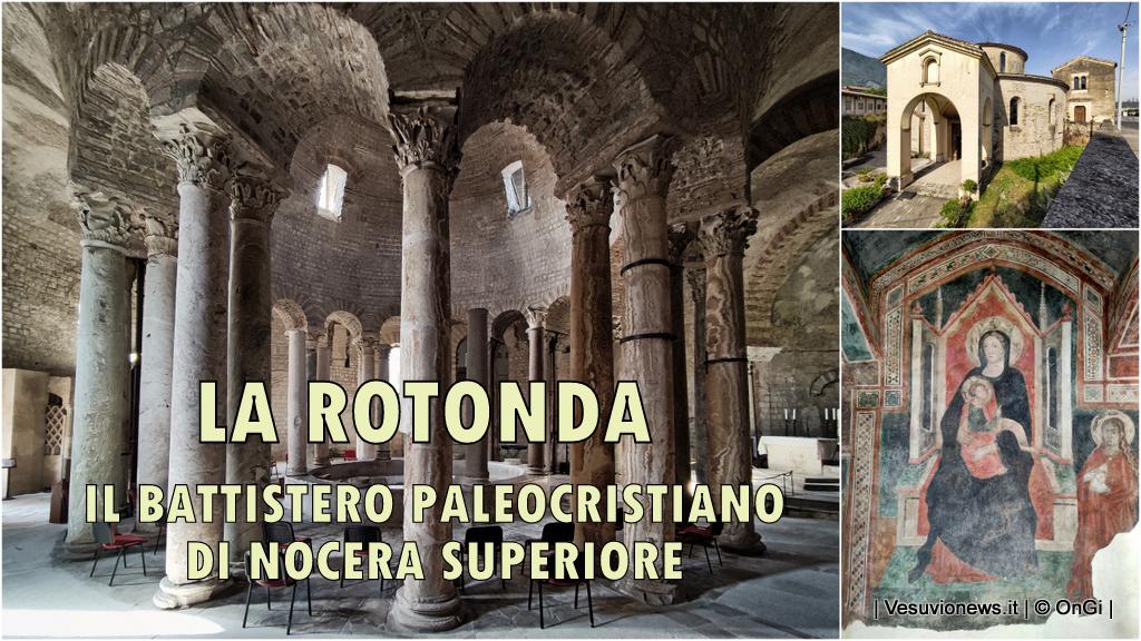 La Rotonda, lo straordinario Battistero paleocristiano di Nocera Superiore